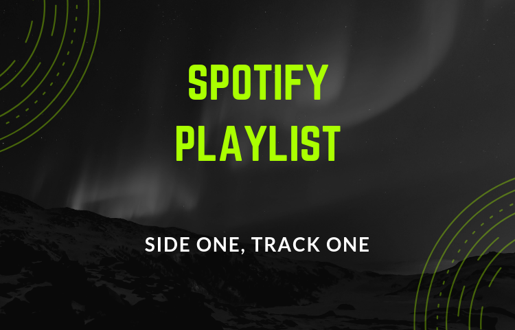 Spotify Playlist: Side one, track one