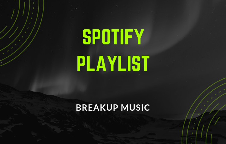 Spotify Playlist: breakup music