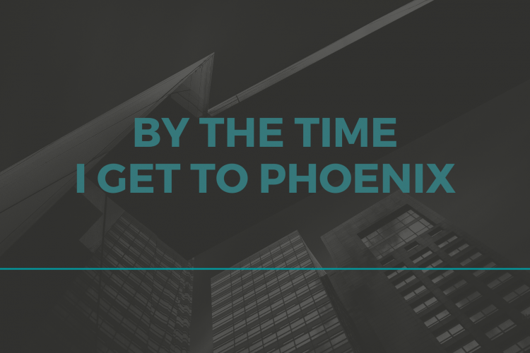 By the Time I Get to Phoenix #wedraaiendoor
