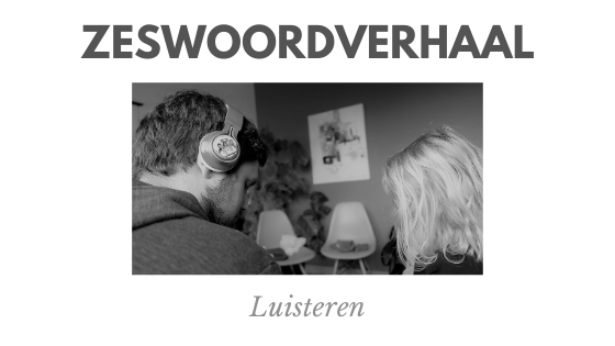 Zeswoordverhaal: luisteren