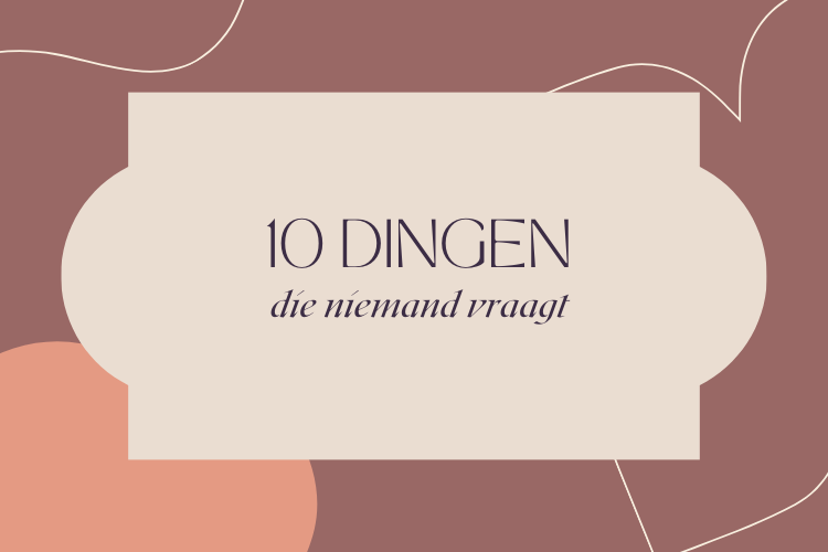 Tien dingen die niemand vraagt
