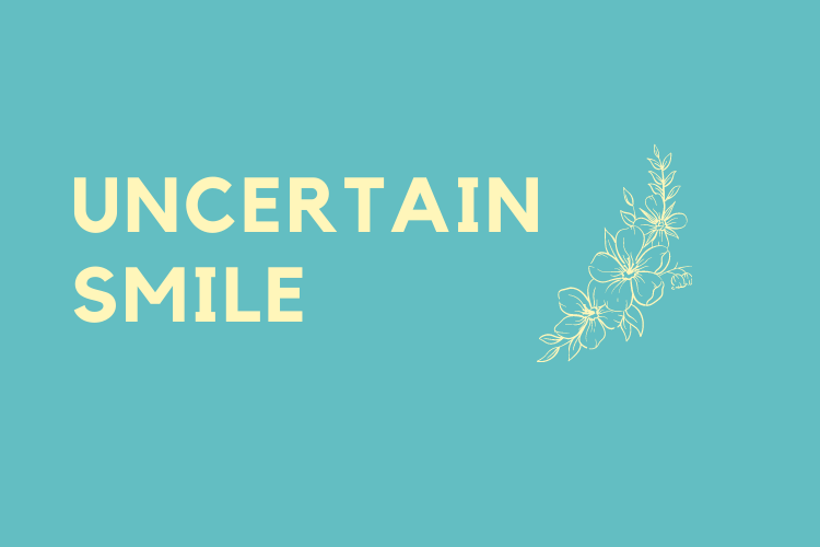 Uncertain Smile #wedraaiendoor