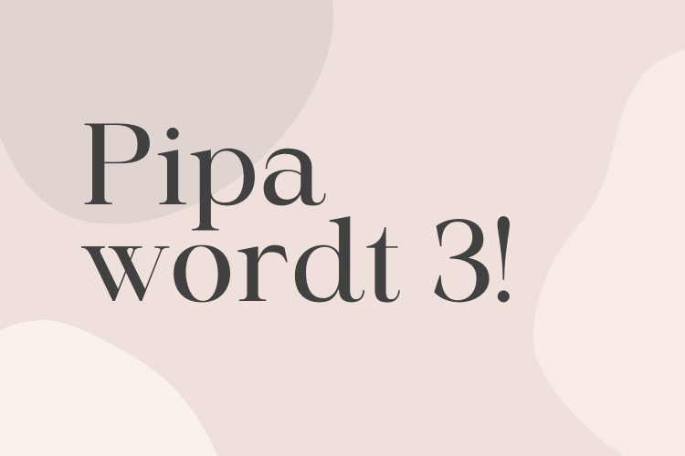 Pipa wordt 3!