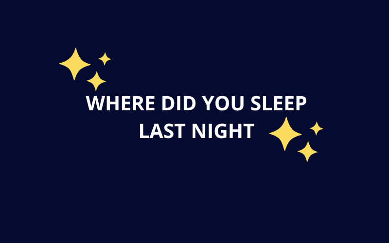 Where Did You Sleep Last Night #wedraaiendoor