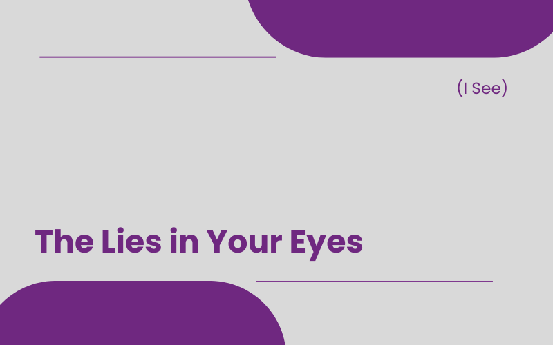 (I See) The Lies in Your Eyes