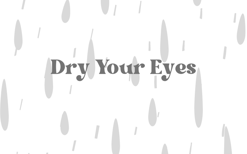 Dry Your Eyes #wedraaiendoor
