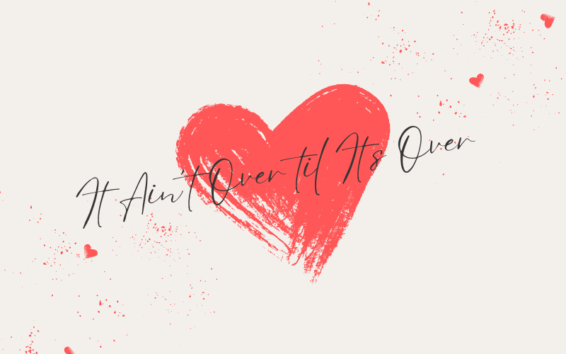 It Ain’t Over ’til It’s Over #wedraaiendoor