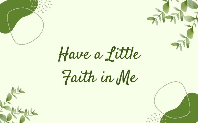 Have a Little Faith in Me #wedraaiendoor
