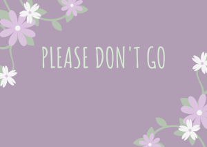 Please DonÂ´t Go #wedraaiendoor