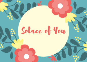 Solace of You #wedraaiendoor